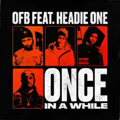 ONCE IN A WHILE (feat. HEADIE ONE) - Single by OFB album reviews, ratings, credits