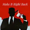 Make It Right Back - Single album lyrics, reviews, download