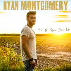 'Til the Sun Came Up - Single by Ryan Montgomery album reviews, ratings, credits
