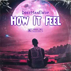 How It Feel - Single by DoeeManEWop album reviews, ratings, credits