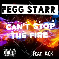 Can't Stop the Fire (feat. Ack) Song Lyrics