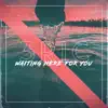 Waiting Here for You - Single album lyrics, reviews, download