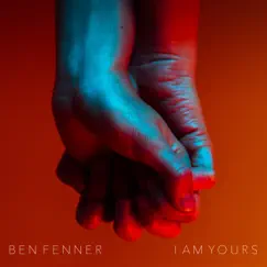 I Am Yours - Single by Ben Fenner album reviews, ratings, credits