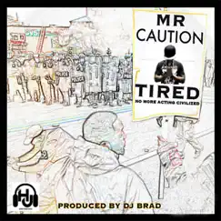 Tired (feat. Mr. Caution) Song Lyrics