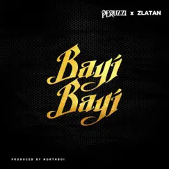 Bayi Bayi - Single by Peruzzi & Zlatan album reviews, ratings, credits
