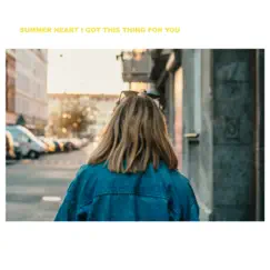 I Got This Thing For You - Single by Summer Heart album reviews, ratings, credits