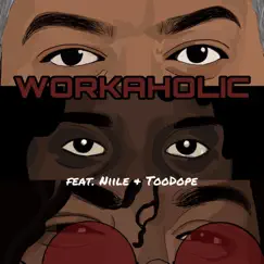 Workaholic (feat. Niile & TooDope) - Single by MaMan album reviews, ratings, credits