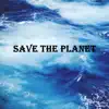 Save the Planet - Single album lyrics, reviews, download