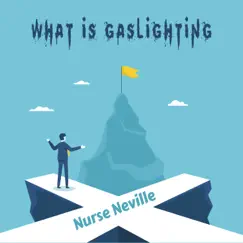 What is Gaslighting - Single by Nurse Neville album reviews, ratings, credits