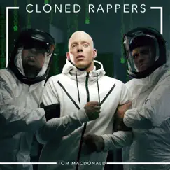 Cloned Rappers - Single by Tom MacDonald album reviews, ratings, credits