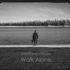 Walk Alone - Single by AlexPavlovMusic album reviews, ratings, credits