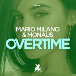 Overtime - Single by Mario Milano & Monaus album reviews, ratings, credits