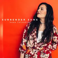 Surrender Song - Single by Dana Catherine album reviews, ratings, credits
