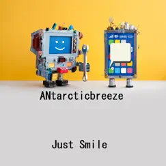 Just Smile - Single by Antarcticbreeze album reviews, ratings, credits