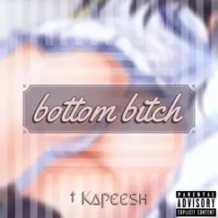 Bottom Bitch - Single by Kapeesh album reviews, ratings, credits