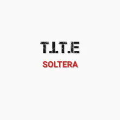 Soltera - Single by T.I.T.E album reviews, ratings, credits