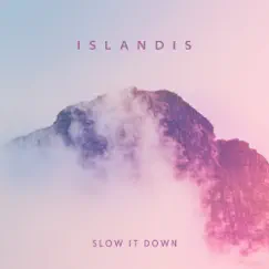 Slow It Down - Single by Islandis album reviews, ratings, credits