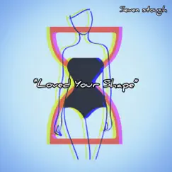 Loved Your Shape - Single by Seven Stough album reviews, ratings, credits