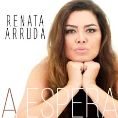 A Espera - Single by Renata Arruda album reviews, ratings, credits