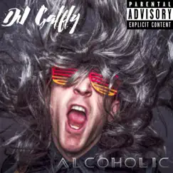 Alcoholic - Single by Dj Galfly album reviews, ratings, credits