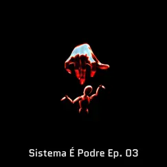 Sistema É Podre, Ep. 3 by Jr, Lemão, Skuish, Lomar, Jotassê, Odeveza, Predador, Hazard, Guerra, Akiri & Piores Seres da Era album reviews, ratings, credits