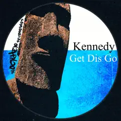 Get Dis Go - Single by Kennedy album reviews, ratings, credits