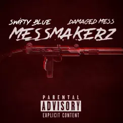 Mess Makerz (feat. Swifty Blue) - Single by Damaged Mess album reviews, ratings, credits
