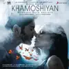 Khamoshiyan song lyrics