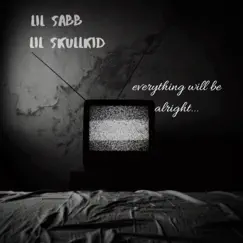 Everything Will Be Alright (feat. Lil Skullkid) Song Lyrics