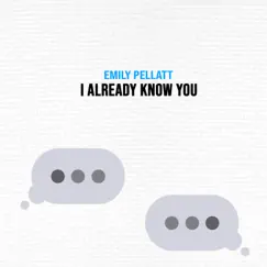 I Already Know You - Single by Emily Pellatt album reviews, ratings, credits