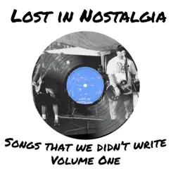Songs That We Didn't Write, Vol. 1 by Lost In Nostalgia album reviews, ratings, credits