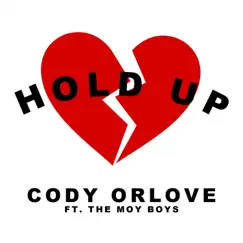 Hold Up (feat. The Moy Boys) - Single by Cody Orlove album reviews, ratings, credits
