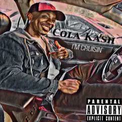 I'm Cruisin' - Single by Cola Kash album reviews, ratings, credits