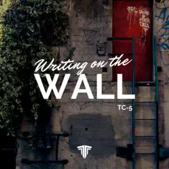 Writing On the Wall - Single by Tc-5 album reviews, ratings, credits