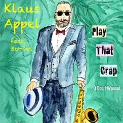 Play That Crap (I Don't Wanna) [feat. Bo-Del] - Single by Klaus Appel album reviews, ratings, credits