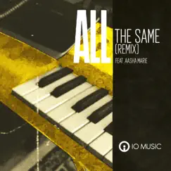 All the Same (feat. Aasha Marie) [Remix] [Remix] - Single by I.O.Music album reviews, ratings, credits