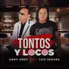 Tontos y Locos (feat. Luis Segura) - Single album lyrics, reviews, download