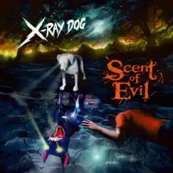 Scent of Evil by X-Ray Dog album reviews, ratings, credits