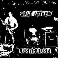 Lost Cause - EP by Spaz Attack album reviews, ratings, credits