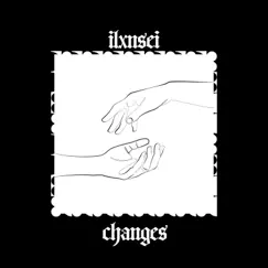 Changes - Single by Ilxnsei album reviews, ratings, credits