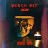 March Mix 2020 album lyrics, reviews, download