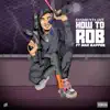 How to Rob (feat. The Mad Rapper) - Single album lyrics, reviews, download