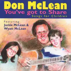You've Got to Share: Songs for Children by Don Mclean, Jackie McLean & Wyatt McLean album reviews, ratings, credits