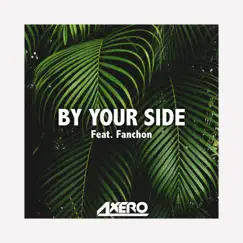 By Your Side (feat. Fanchon) - Single by Axero album reviews, ratings, credits