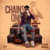 Chains On - Single album lyrics, reviews, download