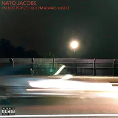 I'm Not Perfect, But I'm Always Myself - EP by Nato Jacobs album reviews, ratings, credits