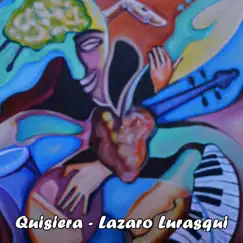 Quisiera - Single by Lazaro Lurasqui album reviews, ratings, credits
