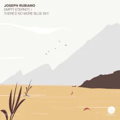 Empty Eternity / There's No More Blue Sky - Single by Joseph Rubiano album reviews, ratings, credits