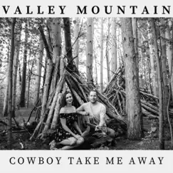 Cowboy Take Me Away - Single by Valley Mountain album reviews, ratings, credits
