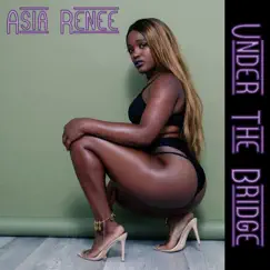 Under the Bridge - Single by Asia Renee album reviews, ratings, credits